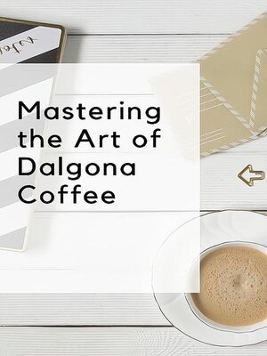 cover image of Mastering the Art of Dalgona Coffee